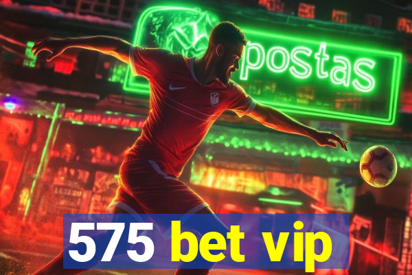 575 bet vip